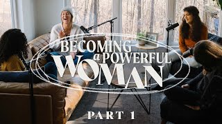 Becoming a Powerful Woman  Part 1 | The Jonathan and Melissa Helser Podcast