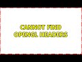 Cannot find OpenGL headers (2 Solutions!!)