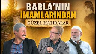 Üstad Said Nursi'nin Risale-i Nur'u telif ettiği köy olan Barla'nın imamlarından güzel hatırlar.