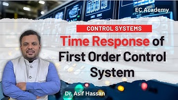 Time Response of First Order Control System | Control Systems Lecture | EC Academy