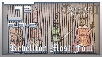 Crusader Kings 2 Britannia Campaign Gameplay - Rebellion Most Foul - Part 52