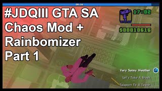 #JDQIII GTA San Andreas Chaos Mod + Rainbomizer [Part 1]