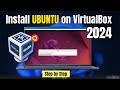 How to Install UBUNTU Linux on VirtualBox in 2024 (Step by Step)