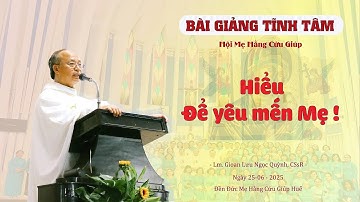 HIỂU ĐỂ YÊU MẾN MẸ --- Lm. Gioan Lưu Ngọc Quỳnh, CSsR.