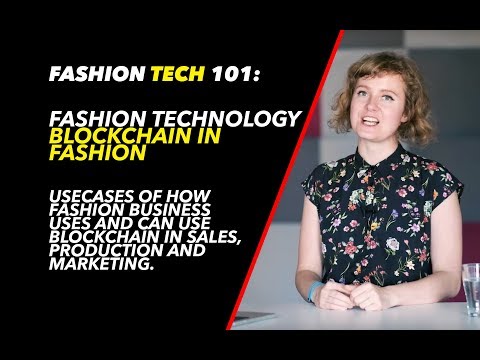 Blockchain in fashion | Fashion Tech 101