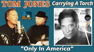 Tom Jones - Only In America (Carrying A Torch - 1991)