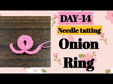 Day-14. Tatting onion ring ️basic needle tatting class for beginners ...