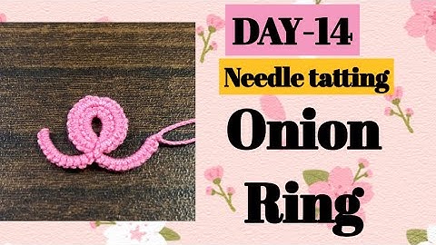 Day-14. Tatting onion ring❤️basic needle tatting class for beginners.