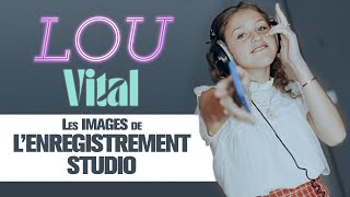 Lou | L&#39;enregistrement studio de &quot;Vital&quot; 🎤🎧🎼