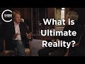Stephen Law - What is Ultimate Reality?
