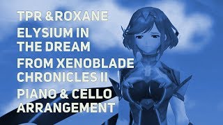 TPR ft Roxane Genot - Elysium in the Dream (from Xenoblade Chronicles 2) - piano & cello cover