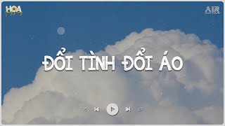 Đổi Tình Đổi Áo Lofi TikTok - Nhường Người Thứ Hai Sẽ Yêu Em Mãi Mãi TikTok - Yêu Từ Đâu Mà Ra Lofi