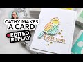 EDITED REPLAY: Cathy Makes a Card (and puts a bird on it!)
