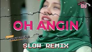 SLOW REMIX || OH ANGIN || Vanny Vabiola Version - Rinto Harahap || DJ ANAK KAMPOENG