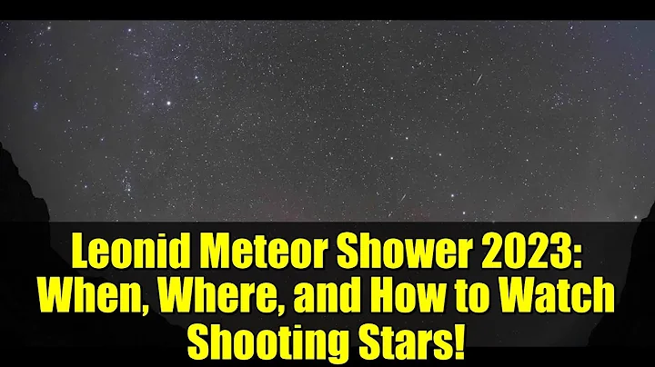 Leonid Meteor Shower 2023: When, Where, and How to Watch Shooting Stars!