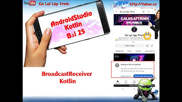 25. Broadcast Receiver Kotlin - Hướng dẫn cơ bản chi tiết  về Broadcast Receiver