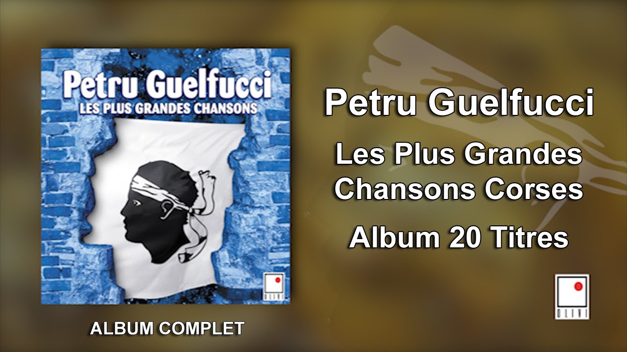 Petru Guelfucci 20 Titres Album Complet Les Plus Grandes Chansons Corses YouTube Petru Guelfucci 20 Titres Album Complet Les Plus Grandes Chansons Corses YouTube