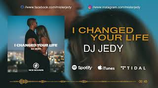 Dj Jedy - I Changed Your Life