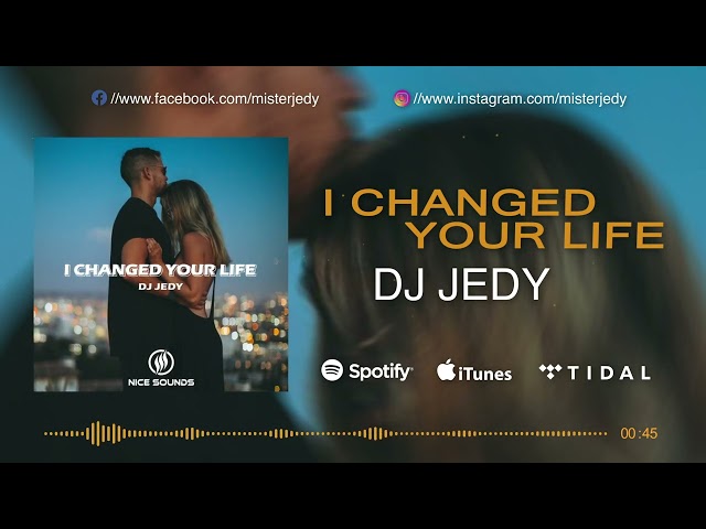 DJ JEDY - I Changed Your Life