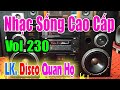 Test Dàn Âm Thanh (Vol 230) Disco Quan Họ Nhạc Xuân 2021 - LK Ba Quan Mời Trầu [ Nhạc Sống Cao Cấp ]