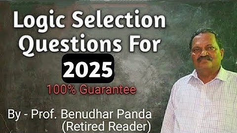Logic Selection Questions For 2025 (100% Guarantee) By Prof. Benudhar Panda(Retired Reader)