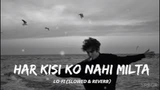 Har kisi ko nahi milta song Love Story|| Hindi Song Slowed Reverb||Trending Song 2025 On YouTube||
