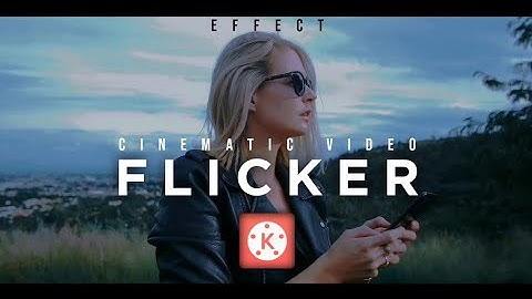 Edit Cinematic Video Flicker Effect with Kinemaster