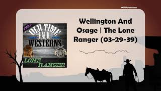 Wellington And Osage | The Lone Ranger (03-29-39)