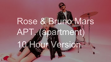 【10 Hours】Rosé (로제) & Bruno Mars - APT. ‎(apartment)
