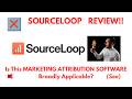 SourceLoop Review- On the scale of 1-10 ,How good is this MARKETING ATTRIBUTION Tool?(Do not Use Yet