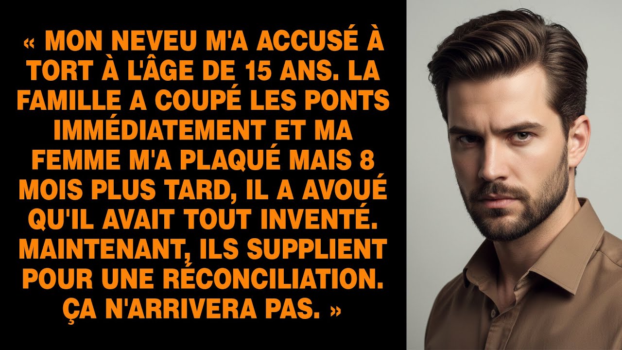 Mon Neveu De 15 Ans M'accuse À Tort. Ma Famille Me Renie, Ma Femme Me Quitte. Mais 8 Mois...