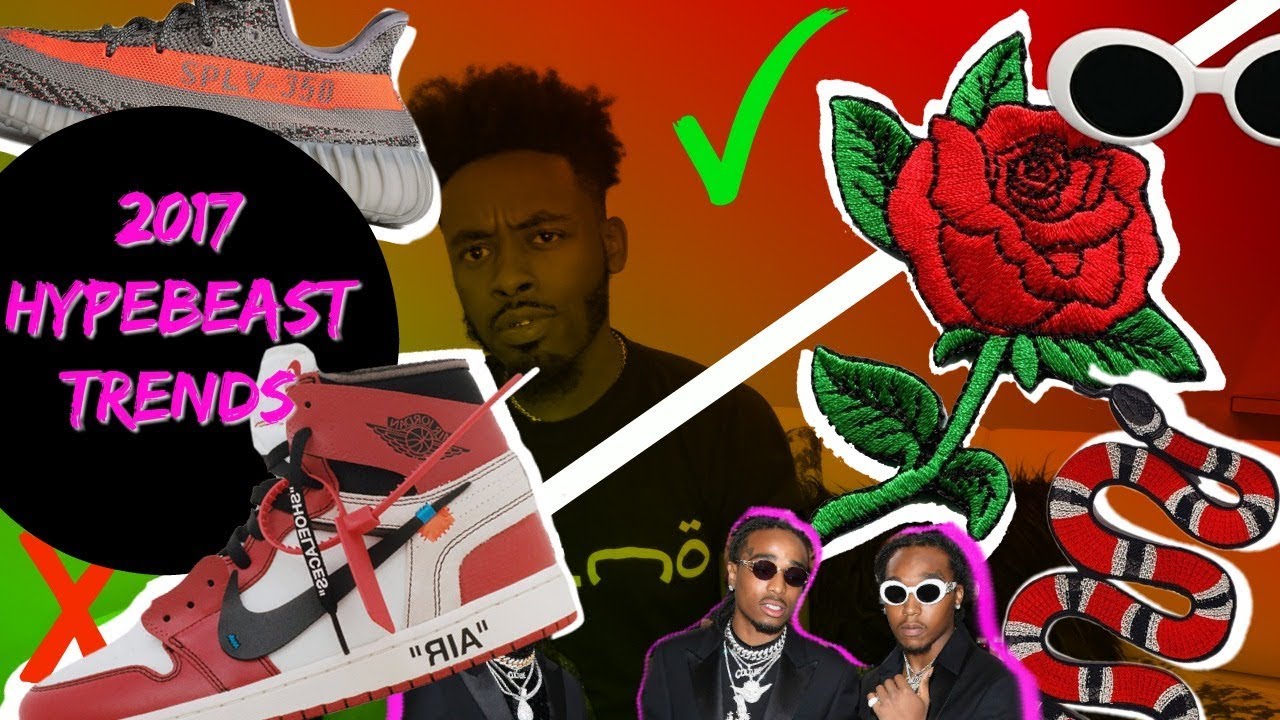 Top 10 Streetwear Hypebeast Trends in 2017