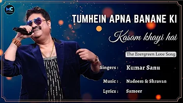Tumhein Apna Banane Ki Kasam Khai Hai (Lyrics) - Kumar Sanu | Sanjay Dutt | 90's Hits Love Songs