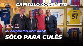 ❤ SÓLO PARA CULÉS | EP. 12 COMPLETO | El podcast de Jota Jordi