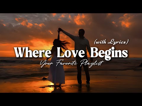 Where Love Begins Romantic Love Song Lyric Video 