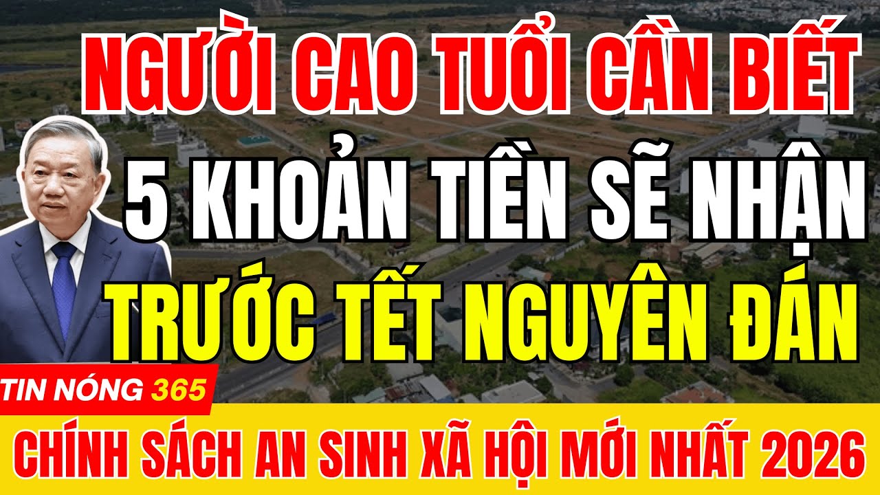 5 Khoản Tiền Người Cao Tuổi Cần Biết Để Nhận Đủ Trước Tết Nguyên Đáng  |