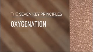 The 7 Key Principles: Oxygenation