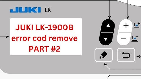 JUKI LK-1900B error list #error 302#305#730#731#733 JUKI Bartack machine error cod remove