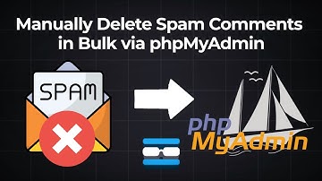 How to Manually Delete Spam Comments in Bulk via phpMyAdmin