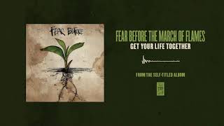 Watch Fear Before The March Of Flames Get Your Life Together video