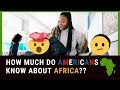 HOW MUCH DO AMERICANS KNOW ABOUT AFRICA || SOUTH AFRICAN YOUTUBER