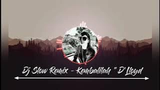 Dj Slow Remix - Kembalilah D'Lloyd