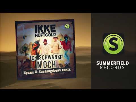 Ikke Hüftgold - Ich schwanke noch (Kyanu & Abrissgebeat Remix)