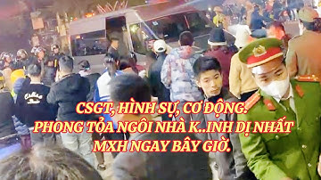 CSGT, hình sự, cơ động. Phong tỏa ngôi nhà k..inh dị nhấtMxh ngay bây giờ. 