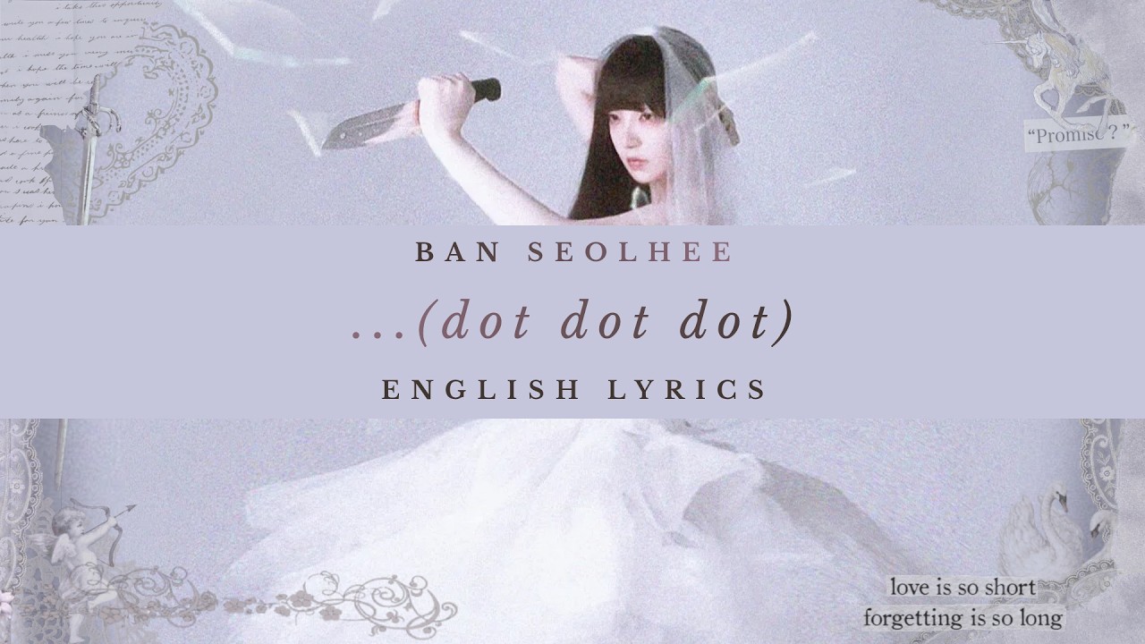 Watch Ban Seolhee (반설희) - ... (dot dot dot) English Lyrics on YouTube Watch Ban Seolhee (반설희) - ... (dot dot dot) English Lyrics on YouTube