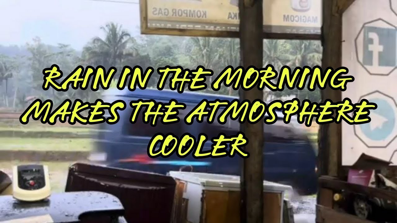 Rain In The Morning Makes The Atmosphere Cooler - YouTube