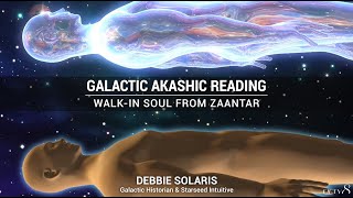 Galactic Akashic Reading | Walk-in Soul from Zaantar