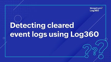 Detecting cleared Event Logs using Log360