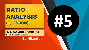 Ratio Analysis | Question 5 | T.Y.B.com (sem-5)| VNSGU
