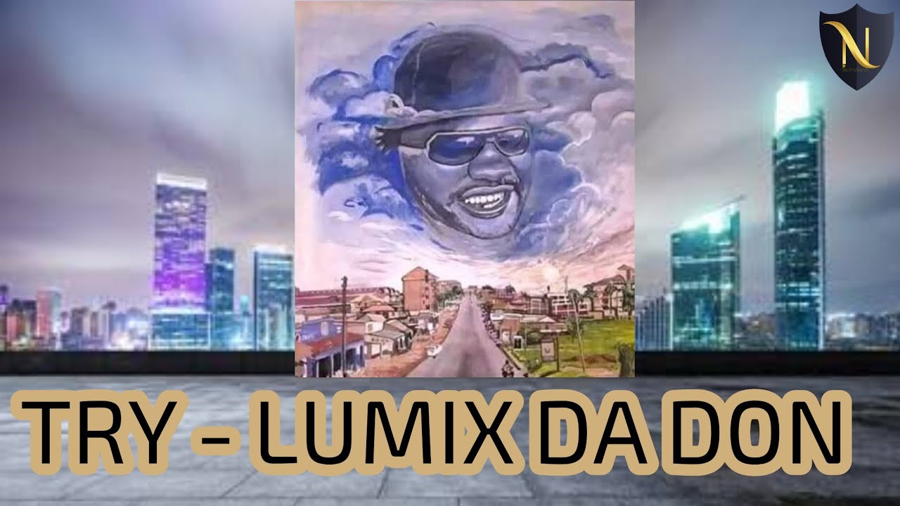 Try   Lumix Da Don Official Music Audio   Acholi Pro Evo Tv